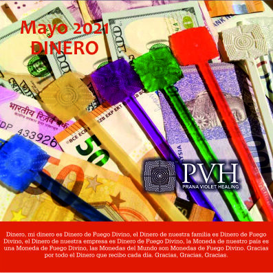 mayo 2021 5) Mayo - DINERO Mi dinero es dinero de Fuego Divino, el dinero de nuestra familia es dinero de Fuego Divino, el dinero de nuestra empresa es dinero de Fuego Divino, la moneda de nuestro país es una moneda de Fuego Divino, las monedas del mundo son monedas de Fuego Divino. Gracias por todo el dinero que recibo cada día. Gracias, Gracias, Gracias. 12 mayo - Bendición luna nueva 26 mayo - Bendición luna llena